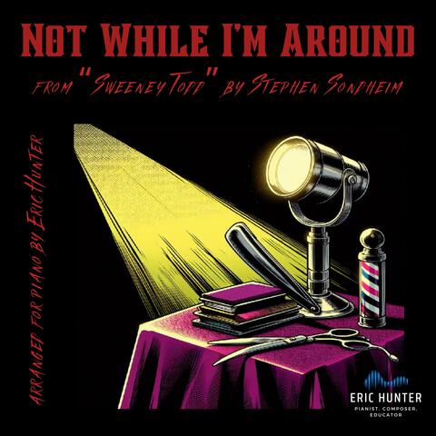 "Not While I'm Around" from "Sweeney Todd," arr. for Solo Piano