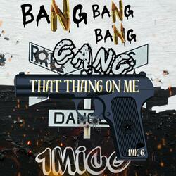 That Thang on Me(Bang Bang Bang Gang)