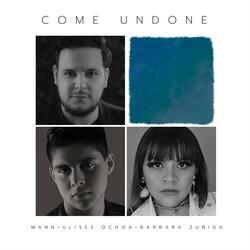 Come Undone (feat. Ulises Ochoa & Bárbara Zúñiga)