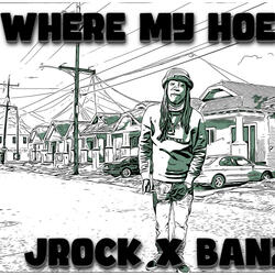 Where My H**$ @ Jrock x banz
