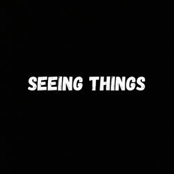 Seeing things
