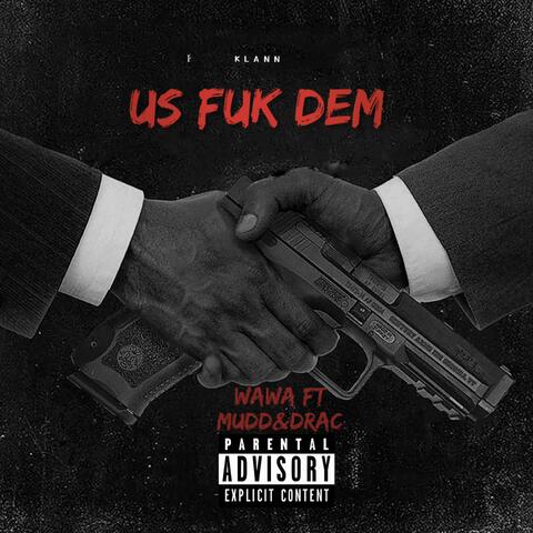 Us fuk dem (feat. Mud & Drac)