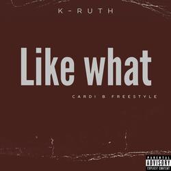 k-ruth like what cardi b freestyle