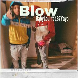 Blow (feat. 187Yayo)