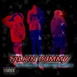 Talkin Dummy (feat. KTM Neuski & MKE Dmoney)