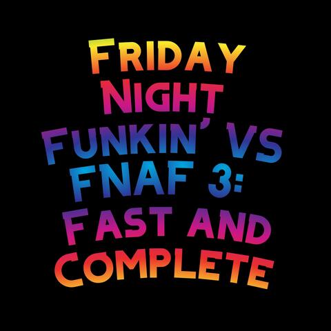 Friday Night Funkin' VS FNAF 3: Fast and Complete (feat. Funky Party Music & David Caneca Music)