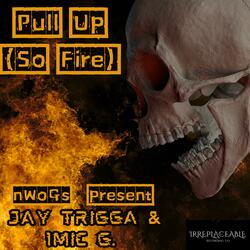 Pull Up (So Fire) (feat. Jay Trigga)