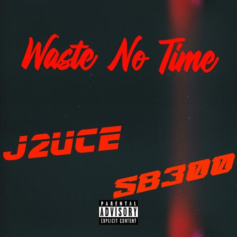 Waste No Time (feat. 3300SB)