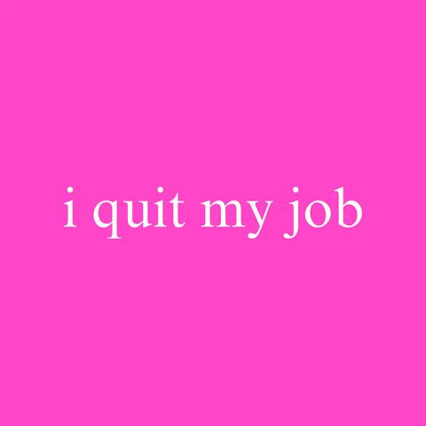 i quit my job (fukit)