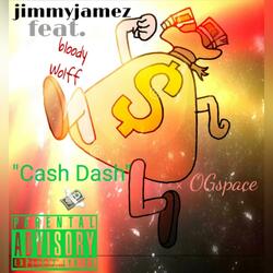 Cash Dash (feat. OGSpace & Bloodywolf)