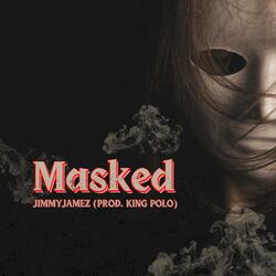 Masked (feat. King Polo)