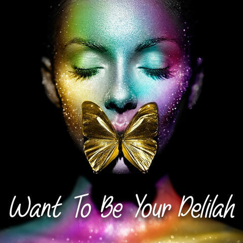 Want To Be Your Delilah