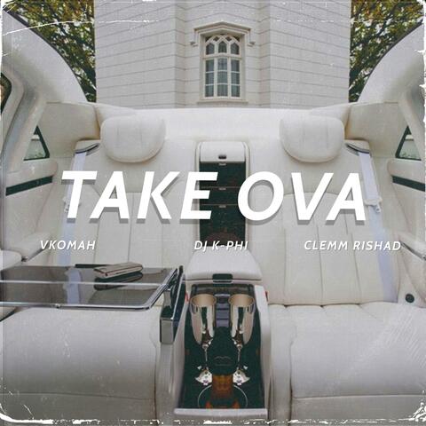 Take Ova (feat. Vkomah & Clemm Rishad)