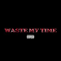 WASTE MY TIME (feat. TristinaLynn)