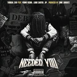 Needed You (feat. Young Scoob, Louie Carter & Dp3)