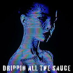 Drippin All The Sauce