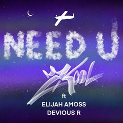 NEED U (feat. Devious R & Elijah Amoss)