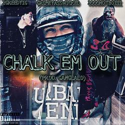 Chalk Em Out (feat. GrimeyAssWicked & 3000HOTBOIII)