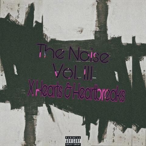 The Noise Vol. III: X Hearts & Heartbreaks