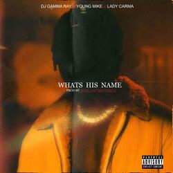 What's His Name (feat. YoungMike.Sa & Lady Carma)