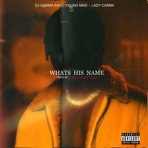 What's His Name (feat. YoungMike.Sa & Lady Carma)