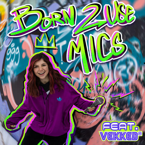 Born 2 Use Mics (feat. Vekked)