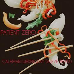 Patient Zero - Calamari Wednesday