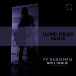 Ye Barishen (feat. Ayesha Waseem & Parallax) (Uzair Mirza Remix)