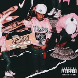 Lately (feat. Jripey)