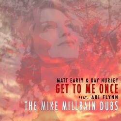 Get To Me once. Mike Millrain Dubs
