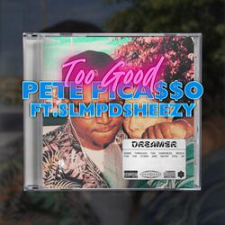 Too Good (feat. SLMPDSHEEZY)