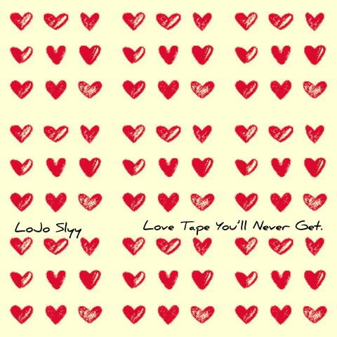 Love Tape You'll Never Get