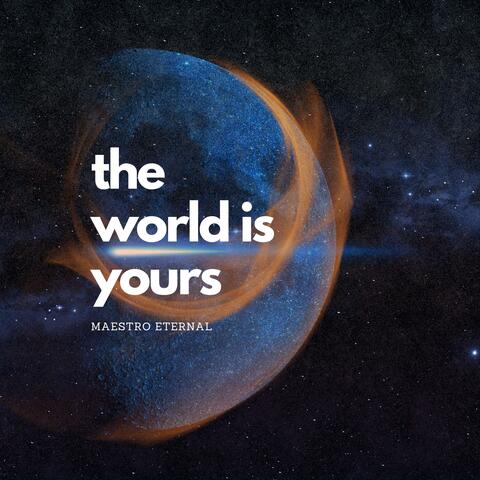 The World Is Yours