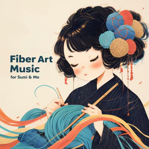 Fiber Art Music For Sumi & Me: Volume 1