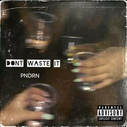 Don't Waste It