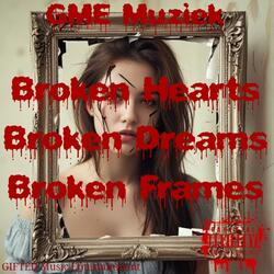 Broken Hearts, Broken Dreams, Broken Frames