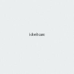 i don't care