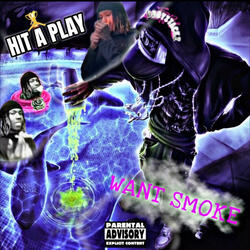 Hit A Play X Want Smoke (PCN Shii)