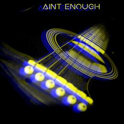 Ain't Enough
