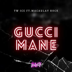 Gucci mane (feat. macaulay rock)