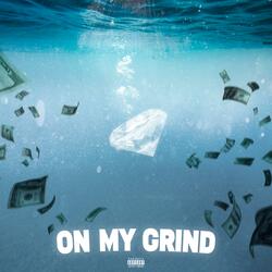 on my grind