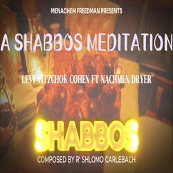 Its Shabbos (A Shabbos Meditation) (feat. Nachmen Dryer)