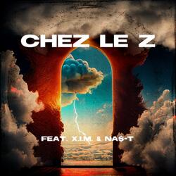 Chez Le Z (feat. NA$-T & X.I.M)