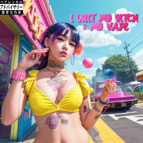I quit my bitch & my vape