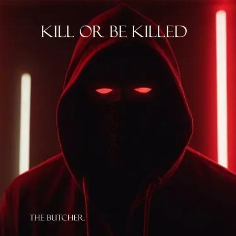 Kill or Be Killed