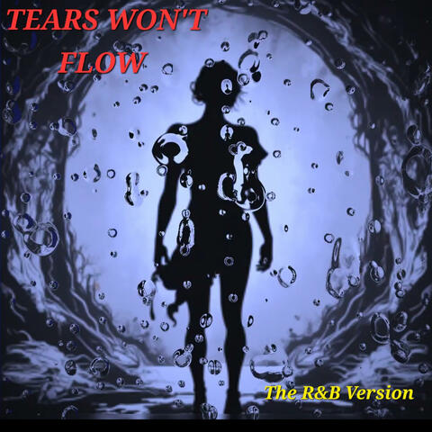 TEARS WON'T FLOW (The R&B Version)