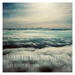 Steady The Boat (For Lucy)