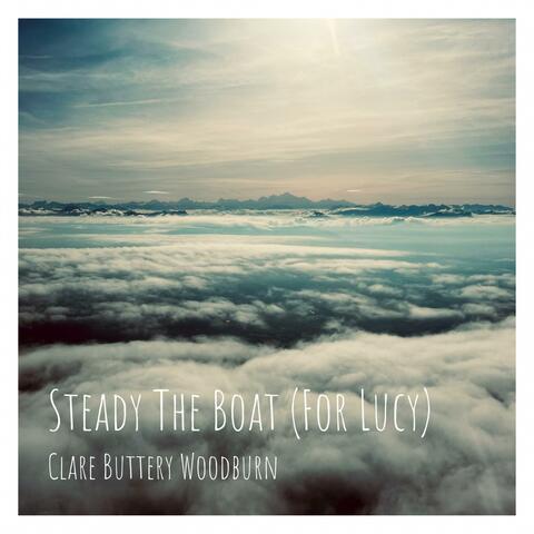 Steady The Boat (For Lucy)