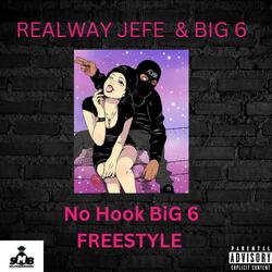 No Hook BiG 6 Freestyle (feat. BiG 6)