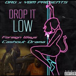 Drop it Low (feat. Foreign Ways)